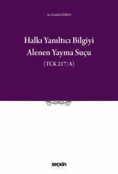 Halkı Yanıltıcı Bilgiyi Alenen Yayma Suçu (TCK 217/A) – Gönül Gören – Seçkin Yayıncılık kitap kapağı