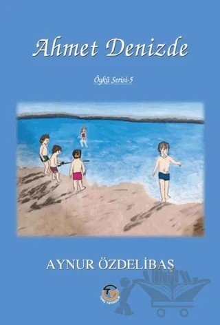 Ahmet Denizde – Aynur Özdelibaş – Tunç Yayıncılık kitap kapağı