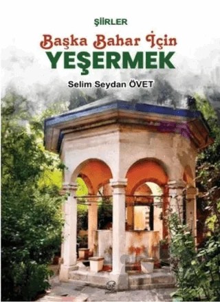 Başka Bahar İçin Yeşermek – Selim Seydan Övet – Çizge Yayınevi kitap kapağı