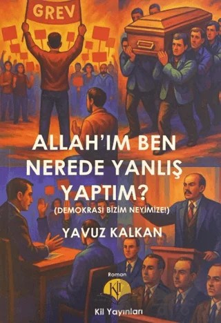 Allah'ım Ben Nerede Yanlış Yaptım? – Yavuz Kalkan – Kil Yayınları kitap kapağı