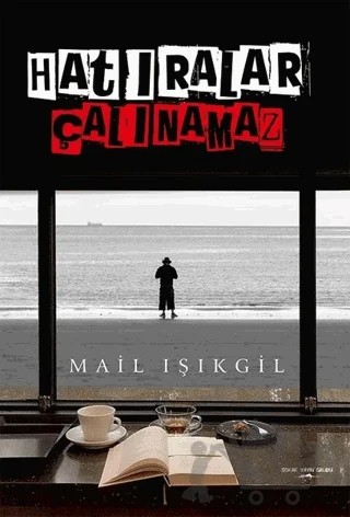 Hatıralar Çalınamaz – Mail Işıkgil – Sokak Kitapları Yayınları kitap kapağı
