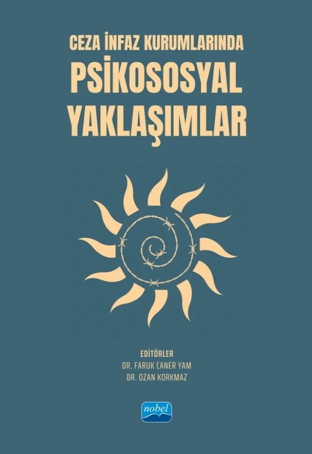 Ceza İnfaz Kurumlarında Psikososyal Yaklaşımlar – Ahmet Selçuk Yılmaz, Burak Köksal, Eyup Zorlu, Faruk Caner Yam, Gamze Mukba, H. Arif Doğanülkü, Nezir Ekinci, Oğuzhan Yıldırım, Ozan Korkmaz, Özcan Tunahan, Sezen Güleç, Yeliz Tiryaki Göksu, Yusuf Sarıkaya – Nobel Akademik Yayıncılık kitap kapağı