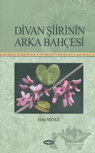 Divan Şiirinin Arka Bahçesi – Mine Mengi – Akçağ Yayınları kitap kapağı
