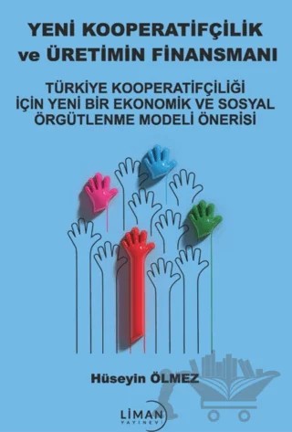 Yeni Kooperatifçilik ve Üretimin Finansmanı – Hüseyin Ölmez – Liman Yayınevi kitap kapağı