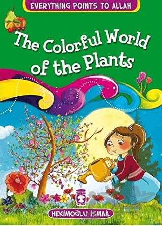 The Colorful World Of The Plants – Hekimoğlu İsmail – Timaş Publishing kitap kapağı