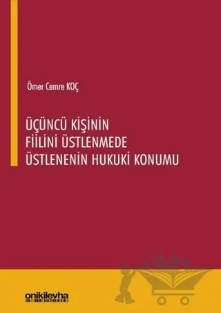 Üçüncü Kişinin Fiilini Üstlenmede Üstlenenin Hukuki Konumu – Ömer Cemre Koç – On İki Levha Yayınları kitap kapağı