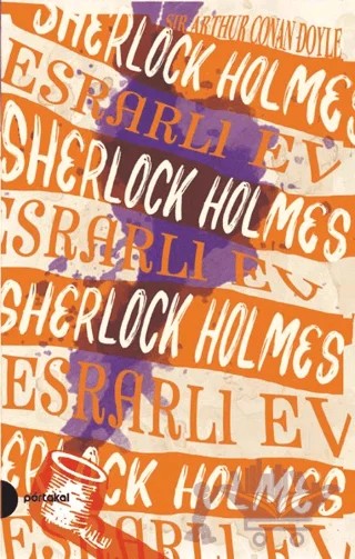 Esrarlı Ev - Sherlock Holmes 4 – Sir Arthur Conan Doyle – Portakal Kitap kitap kapağı