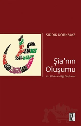 Şia’nın Oluşumu – Sıddık Korkmaz – İz Yayıncılık kitap kapağı