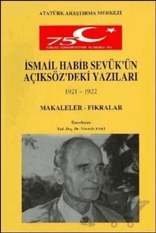 İsmail Habib Sevük'ün Açıksöz'deki Yazıları (1921-1922) Makaleler Fıkralar – Kolektif – Atatürk Araştırma Merkezi kitap kapağı