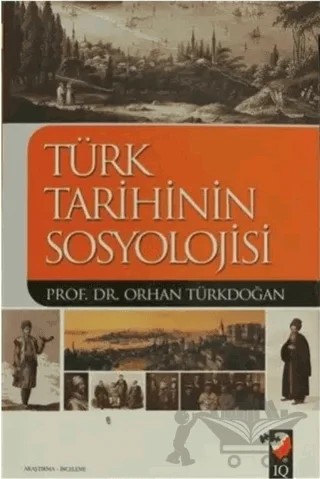 Türk Tarihinin Sosyolojisi – Orhan Türkdoğan – IQ Kültür Sanat Yayıncılık kitap kapağı