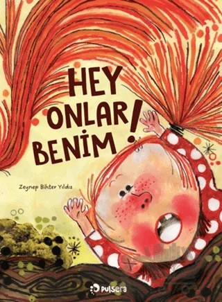 Hey! Onlar Benim! – Zeynep Bihter Yıldız – Pulsera Yayınevi kitap kapağı