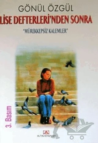 Lise Defterleri’nden Sonra Mürekkepsiz Kalemler – Gönül Özgül – Altın Kitaplar kitap kapağı