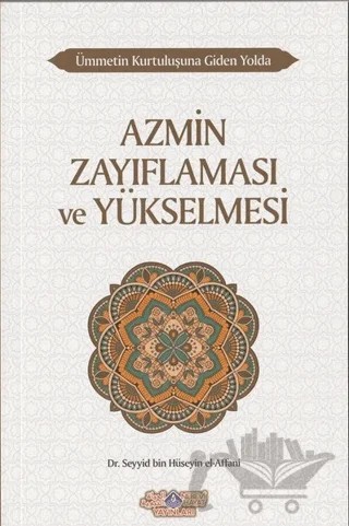 Azmin Zayıflaması ve Yükselmesi - Ümmetin Kurtuluşuna Giden Yolda 10 – Seyyid Bin Hüseyin El-Affani – Nebevi Hayat Yayınları kitap kapağı