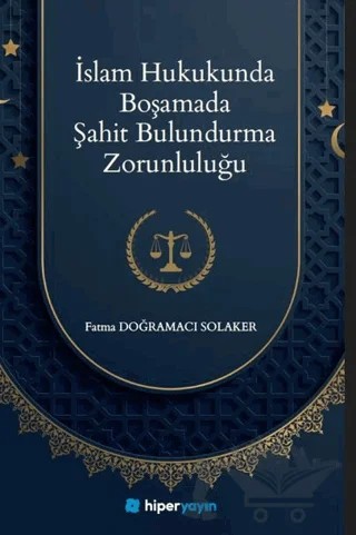 İslam Hukukunda Boşamada Şahit Bulundurma Zorunluluğu – Fatma Doğramacı Solaker – Hiperlink Yayınları kitap kapağı