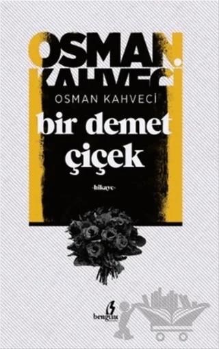 Bir Demet Çiçek – Osman Kahveci – Bengisu Yayınları kitap kapağı