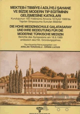 Mekteb-i Tıbbiye-i Adliye-i Şahane ve Bizde Modern Tıp Eğitiminin Gelişmesine Katkıları – Arslan Terzioğlu, Erwin Lucius – Arkeoloji ve Sanat Yayınları kitap kapağı