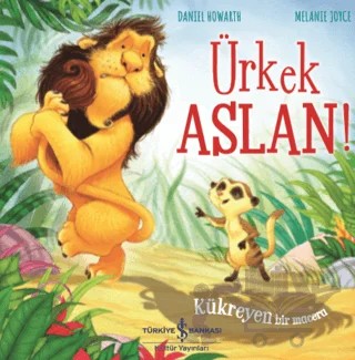 Ürkek Aslan! – Melanie Joyce – İş Bankası Kültür Yayınları kitap kapağı