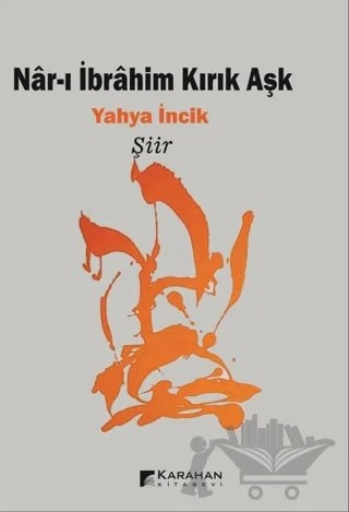 Nar-ı İbrahim Kırık Aşk – Yahya İncik – Karahan Kitabevi kitap kapağı