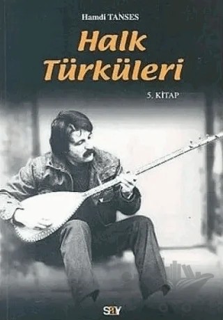 Halk Türküleri 5. Kitap Güfte ve Besteleriyle – Hamdi Tanses – Say Yayınları kitap kapağı
