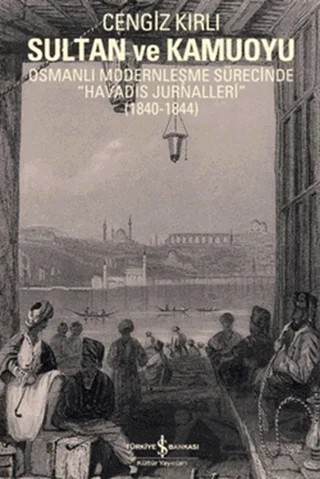 Sultan ve Kamuoyu – Cengiz Kırlı – İş Bankası Kültür Yayınları kitap kapağı