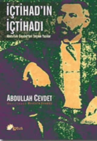 İçtihad’ın İçtihadı – Abdullah Cevdet – Lotus Yayın Grubu kitap kapağı