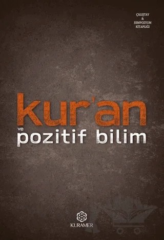 Kur’an ve Pozitif Bilim - İlmi Toplantılar  Serisi – Kolektif – Kuramer Yayınları kitap kapağı