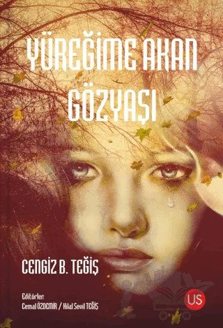 Yüreğime Akan Gözyaşı – Cengiz B. Teğiş – US Yayınları kitap kapağı