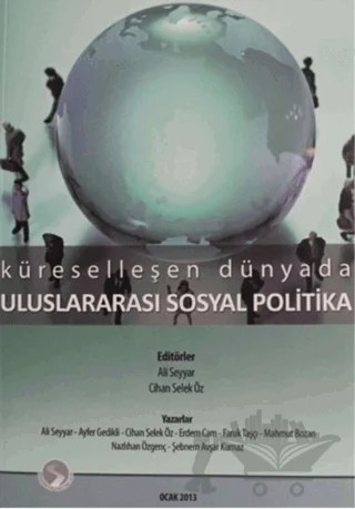 Küreselleşen Dünyada Uluslararası Sosyal Politika – Ali Seyyar, Ayfer Gedikli, Cihan Selek Öz, Erdem Cam, Faruk Taşçı, Mahmut Bozan, Nazlıhan Özgenç, Şebnem Avşar Kurnaz – Sakarya Yayıncılık kitap kapağı