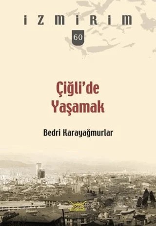 Çiğli’de Yaşamak – Bedri Karayağmurlar – Heyamola Yayınları kitap kapağı