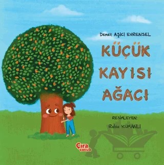 Küçük Kayısı Ağacı – Demet Aşıcı Evrensel – Çıra Çocuk Yayınları kitap kapağı