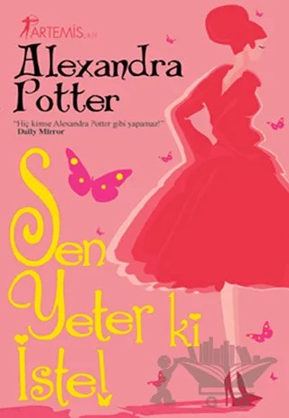 Sen Yeter ki İste – Alexandra Potter – Artemis Yayınları kitap kapağı