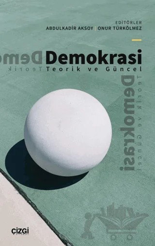 Demokrasi - Teorik ve Güncel – Kolektif – Çizgi Kitabevi Yayınları kitap kapağı