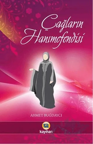 Çağların Hanımefendisi – Ahmet Buğdaycı – Kayıhan Yayınları kitap kapağı