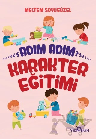 Adım Adım Karakter Eğitimi – Meltem Soyugüzel – Yediveren Yayınları kitap kapağı