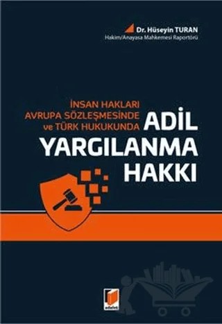 Adil Yargılanma Hakkı – Hüseyin Turan – Adalet Yayınevi kitap kapağı