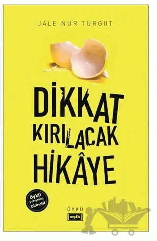 Dikkat Kırılacak Hikaye – Jale Nur Turgut – Eşik Yayınları kitap kapağı