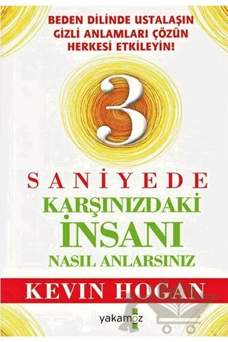 3 Saniyede Karşınızdaki İnsanı Nasıl Anlarsınız? – Kevin Hogan – Yakamoz Yayınevi kitap kapağı