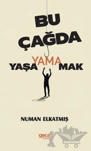 Bu Çağda Yaşayamamak – Numan Elkatmış – Gece Kitaplığı kitap kapağı