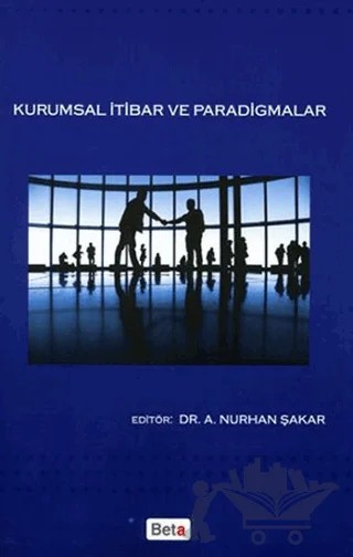 Kurumsal İtibar ve Paradigmalar – A. Nurhan Şakar – Beta Yayınevi kitap kapağı
