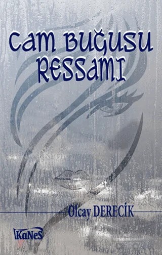 Cam Buğusu Ressamı – Olcay Derecik – Kanes Yayınları kitap kapağı