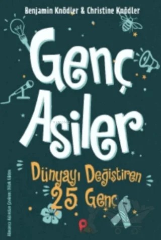 Genç Asiler : Dünyayı Değiştiren 25 Genç – Christine Knödler, Benjamin Knödler – Peta Kitap kitap kapağı