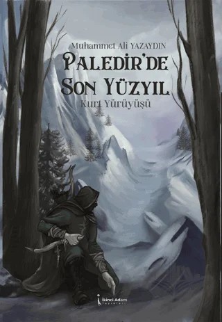 Paledir'de Son Yüzyıl - Kurt Yürüyüşü – Muhammet Ali Yazaydın – İkinci Adam Yayınları kitap kapağı