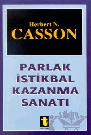 Parlak İstikbal Kazanma Sanatı – Herbert N. Casson – Toker Yayınları kitap kapağı