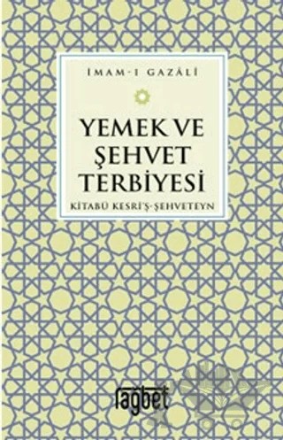 Yemek ve Şehvet Terbiyesi - Kitabü Kesri'ş-Şehveteyn – İmam Gazali – Rağbet Yayınları kitap kapağı