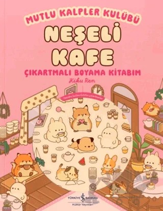 Mutlu Kalpler Kulübü - Neşeli Kafe Çıkartmalı Boyama Kitabım – Kiku Ren – İş Bankası Kültür Yayınları kitap kapağı