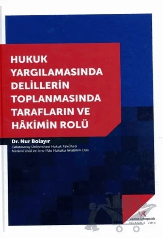 Hukuk Yargılamasında Delillerin Toplanmasında Tarafların ve Hakimin Rolü – Nur Bolayır – Vedat Kitapçılık kitap kapağı