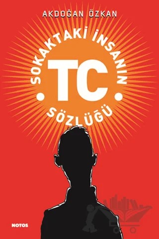 Sokaktaki İnsanın TC Sözlüğü – Akdoğan Özkan – Notos Kitap kitap kapağı