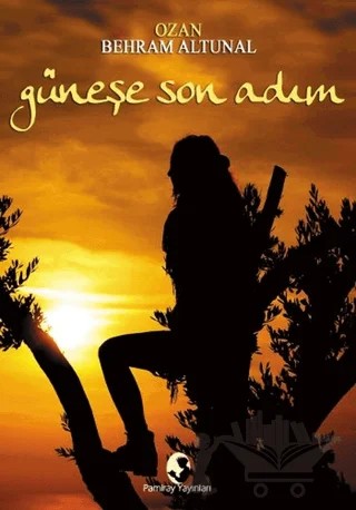 Güneşe Son Adım – Ozan Behram Altunal – Pamiray Yayınları kitap kapağı