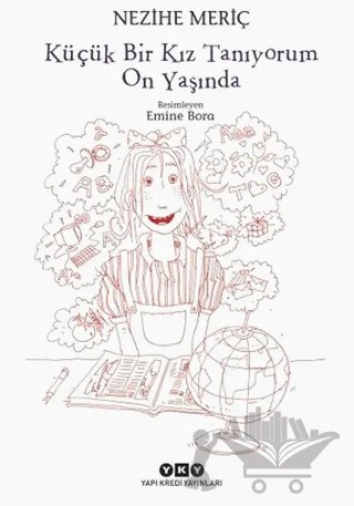 Küçük Bir Kız Tanıyorum On Yaşında – Nezihe Meriç – Yapı Kredi Yayınları kitap kapağı
