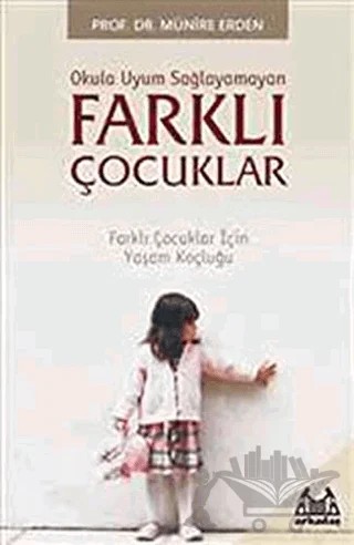 Okula Uyum Sağlayamayan Farklı Çocuklar – Münire Erden – Arkadaş Yayınları kitap kapağı